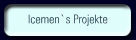 Icemen`s Projekte